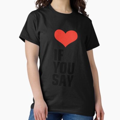 Alternative view of Enha If You Say T-shirt